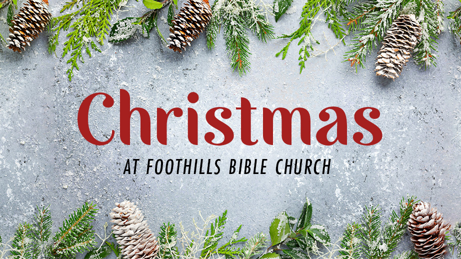 Christmas - Foothills Bible Church